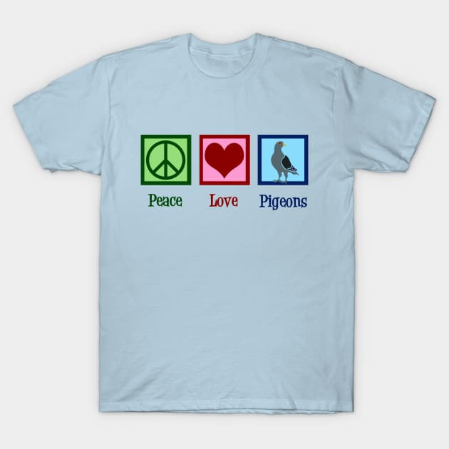 Peace Love Pigeons T-Shirt by epiclovedesigns